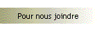 Pour nous joindre